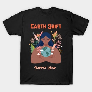 Earth Shift Happily Now Meditation Wellness T-Shirt